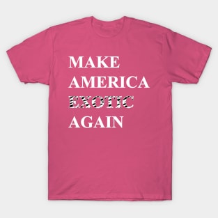 Make America Exotic Again T-Shirt